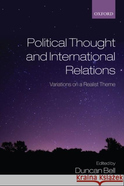 Political Thought and International Relations: Variations on a Realist Theme Bell, Duncan 9780199556274 OXFORD UNIVERSITY PRESS - książka