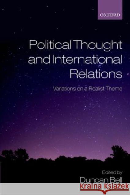 Political Thought and International Relations: Variations on a Realist Theme Bell, Duncan 9780199556281 Oxford University Press, USA - książka