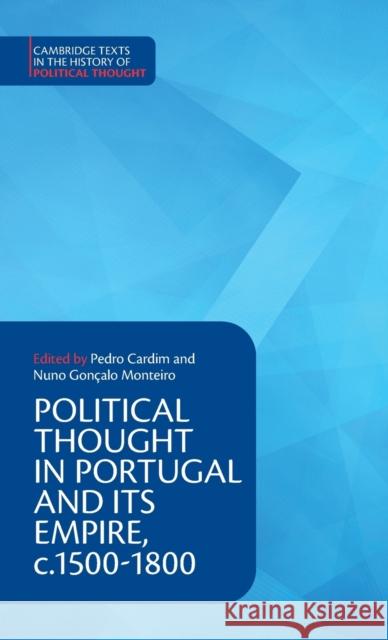 Political Thought in Portugal and Its Empire, C.1500-1800: Volume 1 Cardim, Pedro 9781108418270 Cambridge University Press - książka