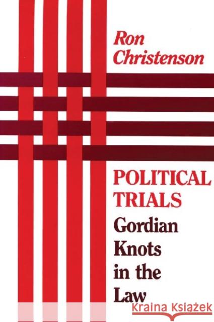 Political Trials: Gordian Knots in the Law Christenson, Ron 9780887387760 Transaction Publishers - książka