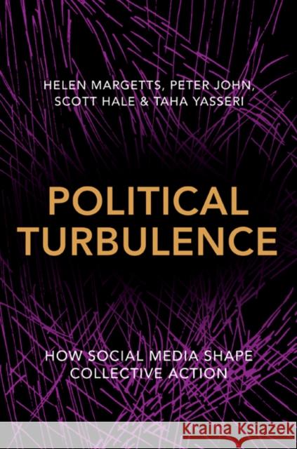 Political Turbulence: How Social Media Shape Collective Action Helen Margetts Peter John Scott A. Hale 9780691159225 Princeton University Press - książka