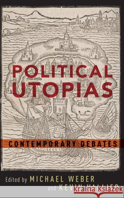 Political Utopias: Contemporary Debates Michael Weber Kevin Vallier 9780190280598 Oxford University Press, USA - książka