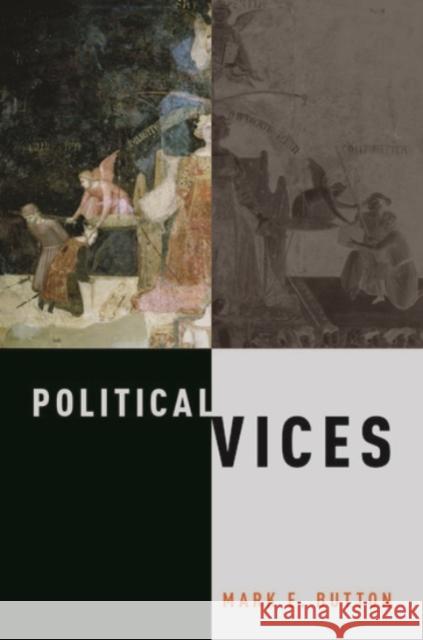 Political Vices Mark E. Button 9780190274962 Oxford University Press, USA - książka