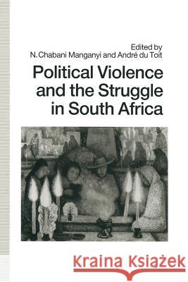 Political Violence and the Struggle in South Africa Andre D N. Chabani Manganyi 9781349210763 Palgrave MacMillan - książka