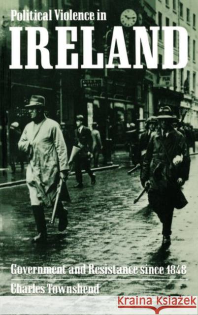 Political Violence in Ireland: Government and Resistance Since 1848 Townshend, Charles 9780198200840 Clarendon Press - książka