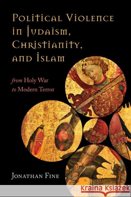 Political Violence in Judaism, Christianity, and Islam: From Holy War to Modern Terror Fine, Jonathan 9781442247550 Rowman & Littlefield Publishers - książka