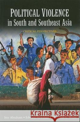 Political violence in South and Southeast Asia : critical perspectives Itty Abraham Edward Newman Meredith L. Weiss 9789280811902 United Nations University Press - książka