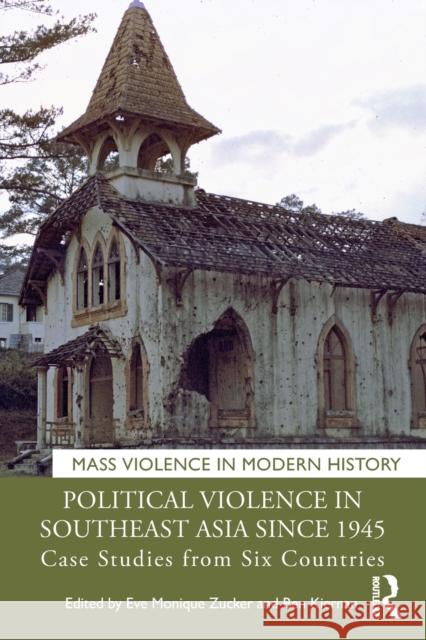 Political Violence in Southeast Asia Since 1945: Case Studies from Six Countries Eve Monique Zucker Ben Kiernan 9780367675592 Routledge - książka