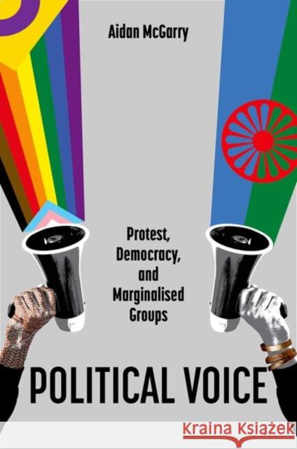 Political Voice: Protest, Democracy, and Marginalised Groups Aidan McGarry 9780197778258 Oxford University Press, USA - książka