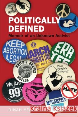 Politically Defined: Memoir of an Unknown Activist Dinah Yessne 9780578792309 Dinah Yessne - książka