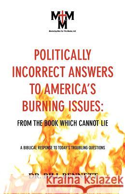 Politically Incorrect Answers to America's Burning Issues Bill Bennett 9781935256144 Upside Down Ministries - książka