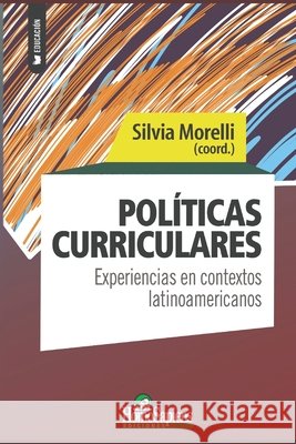 Políticas curriculares: Experiencias en contextos latinoamericanos Silvia Morelli 9798469667018 Independently Published - książka