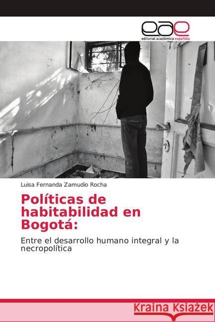 Políticas de habitabilidad en Bogotá: : Entre el desarrollo humano integral y la necropolítica Zamudio Rocha, Luisa Fernanda 9786139403325 Editorial Académica Española - książka