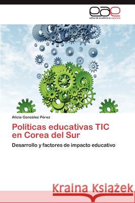 Politicas Educativas Tic En Corea del Sur Alicia Gon 9783848454631 Editorial Acad Mica Espa Ola - książka