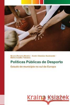 Politicas Publicas de Desporto Bruno Pereira Mestre Andre Dionisio Sesinando Mario Coelho Teixeira 9786205505915 Novas Edicoes Academicas - książka