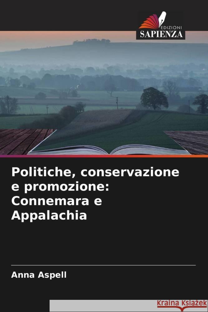 Politiche, conservazione e promozione: Connemara e Appalachia Anna Aspell 9786208122249 Edizioni Sapienza - książka