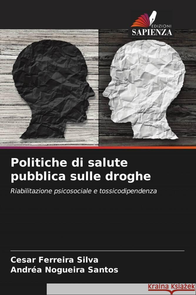 Politiche di salute pubblica sulle droghe Silva, Cesar Ferreira, Santos, Andréa Nogueira 9786206373117 Edizioni Sapienza - książka