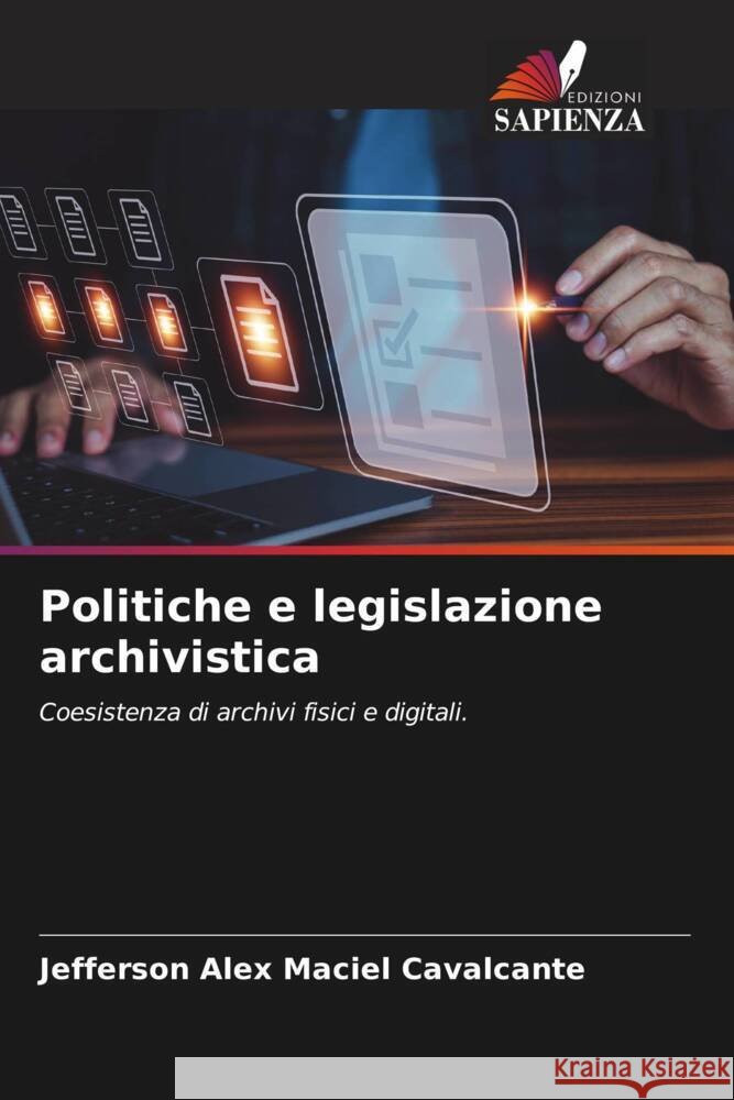 Politiche e legislazione archivistica Jefferson Alex Maciel Cavalcante   9786205979495 Edizioni Sapienza - książka