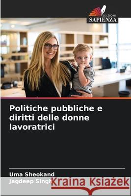 Politiche pubbliche e diritti delle donne lavoratrici Uma Sheokand Jagdeep Singh 9786207536375 Edizioni Sapienza - książka