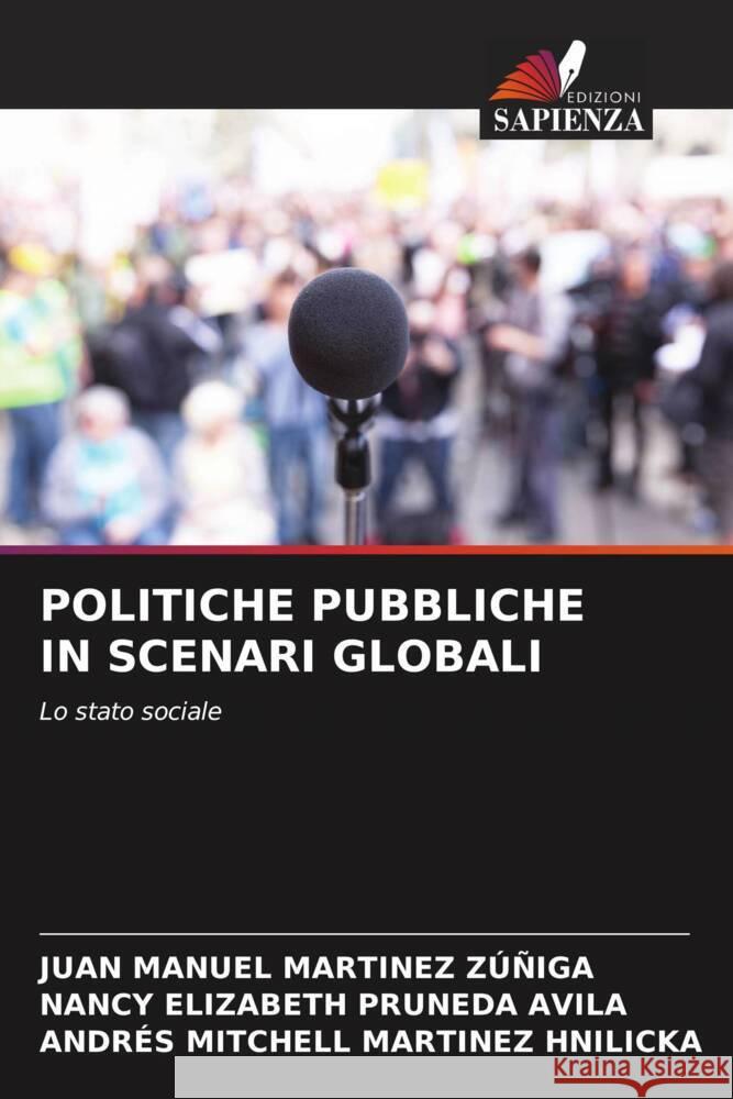 POLITICHE PUBBLICHE IN SCENARI GLOBALI MARTINEZ ZÚÑIGA, JUAN MANUEL, PRUNEDA AVILA, NANCY ELIZABETH, MARTINEZ HNILICKA, ANDRÉS MITCHELL 9786205486856 Edizioni Sapienza - książka