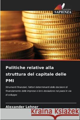 Politiche relative alla struttura del capitale delle PMI Lehner, Alexander 9786209018039 Edizioni Sapienza - książka