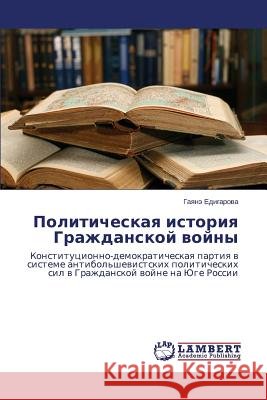 Politicheskaya istoriya Grazhdanskoy voyny Edigarova Gayane 9783659434464 LAP Lambert Academic Publishing - książka