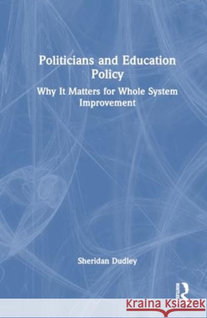 Politicians and Education Policy Sheridan Dudley 9781032848426 Taylor & Francis Ltd - książka