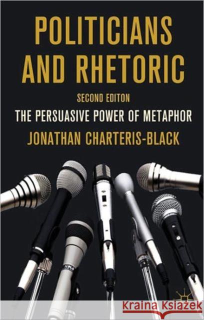 Politicians and Rhetoric: The Persuasive Power of Metaphor Charteris-Black, J. 9780230251656  - książka