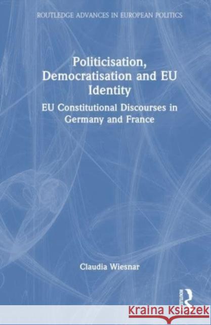 Politicisation, Democratisation and EU Identity Claudia Wiesner 9781032528458 Taylor & Francis Ltd - książka