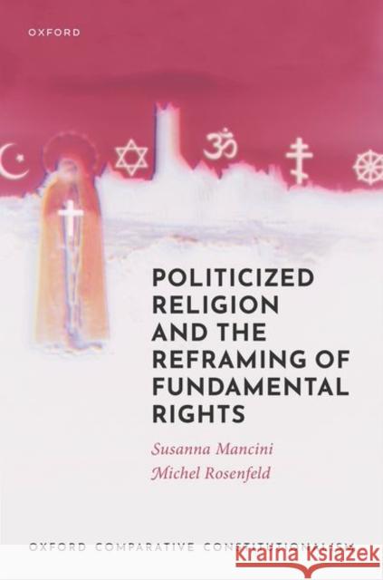 Politicized Religion and the Reframing of Fundamental Rights Michel (University Professor of Law and Comparative Democracy, Justice Sydney L. Robins Professor of Human Rights, Unive 9780192888037 Oxford University Press - książka
