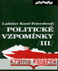 Politické vzpomínky III. Ladislav Karel Feierabend 9788071081258 Atlantis - książka