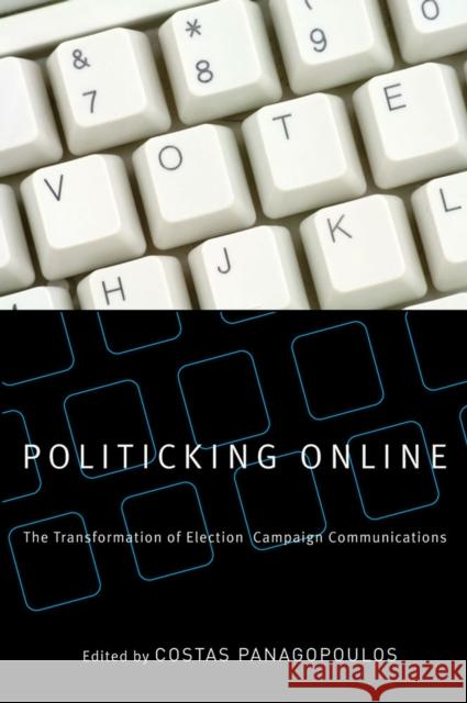 Politicking Online: The Transformation of Election Campaign Communications Panagopoulos, Costas 9780813544885 Rutgers University Press - książka