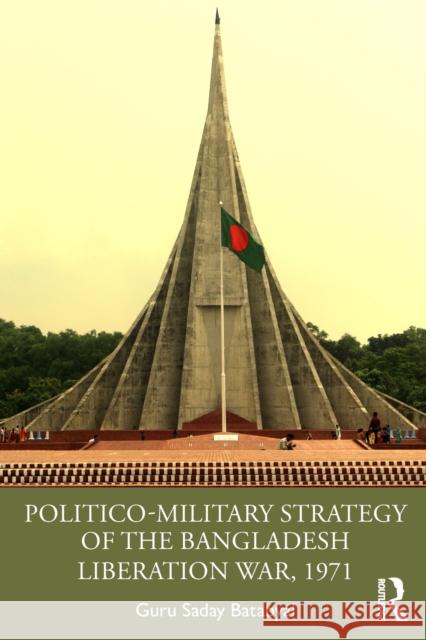Politico-Military Strategy of the Bangladesh Liberation War, 1971 Guru Sada 9780367322694 Routledge Chapman & Hall - książka