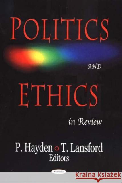 Politics & Ethics in Review P Hayden, T Lansford 9781594546730 Nova Science Publishers Inc - książka
