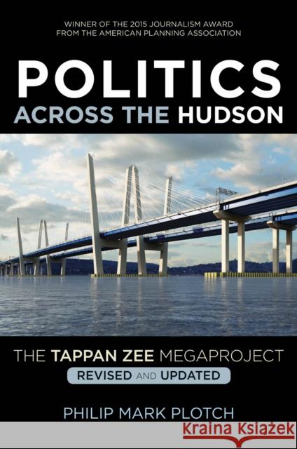 Politics Across the Hudson: The Tappan Zee Megaproject Philip Mark Plotch 9780813572505 Rutgers University Press - książka