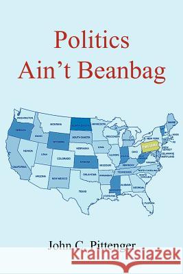 Politics Ain't Beanbag John C. Pittenger 9781420837964 Authorhouse - książka