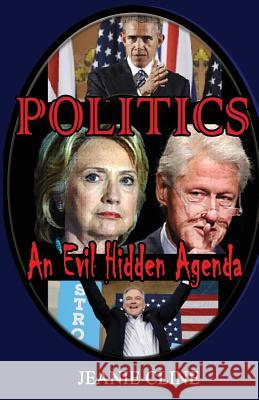 Politics: An Evil Hidden Agenda Jeanie Cline 9781537613512 Createspace Independent Publishing Platform - książka