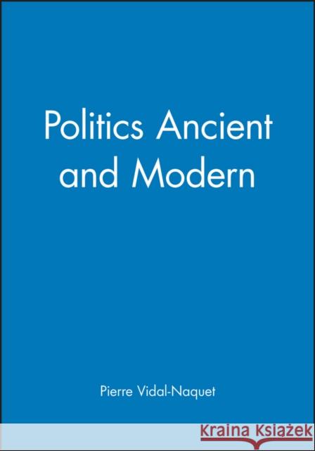 Politics Ancient and Modern Pierre Vidal-Naquet Janet Lloyd 9780745610801 Polity Press - książka