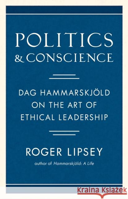 Politics and Conscience: Dag Hammarskjold on the Art of Ethical Leadership Roger Lipsey 9781611807363 Shambhala - książka