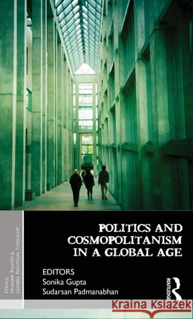 Politics and Cosmopolitanism in a Global Age Sudarsan Padmanabhan Sonika Gupta 9781138822405 Routledge India - książka