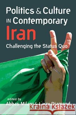 Politics and Culture in Contemporary Iran: Challenging the Status Quo Abbas Milani Larry Diamond  9781626371477 Lynne Rienner Publishers Inc - książka
