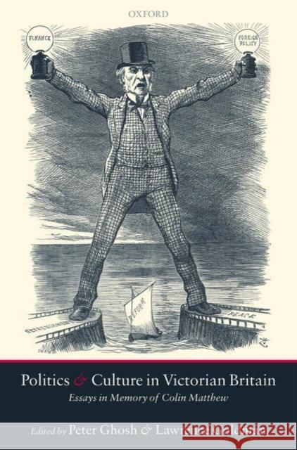 Politics and Culture in Victorian Britain: Essays in Memory of Colin Matthew Ghosh, Peter 9780199253456 Oxford University Press - książka