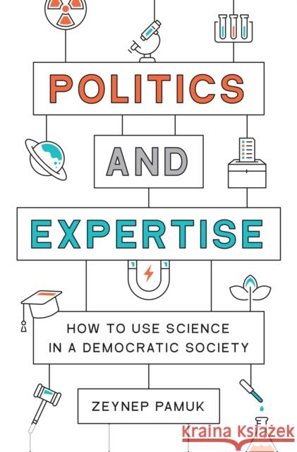 Politics and Expertise: How to Use Science in a Democratic Society Zeynep Pamuk 9780691218939 Princeton University Press - książka