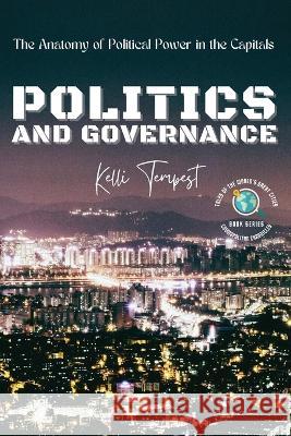 Politics and Governance-The Anatomy of Political Power in the Capitals: The Political History of Each Capital Kelli Tempest   9789978700112 PN Books - książka