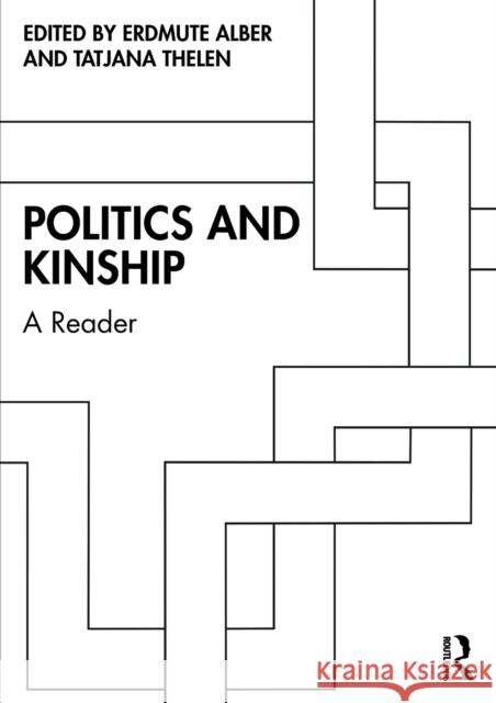 Politics and Kinship: A Reader Erdmute Alber Tatjana Thelen 9780367408718 Routledge - książka