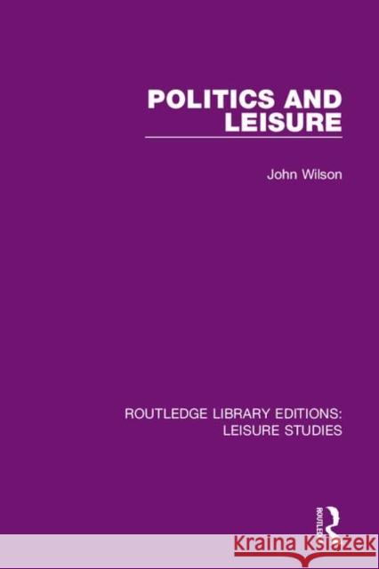 Politics and Leisure John Wilson 9780367110888 Routledge - książka