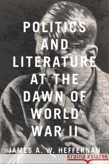 Politics and Literature at the Dawn of World War II James A. W. Heffernan 9781350474802 Bloomsbury Academic - książka