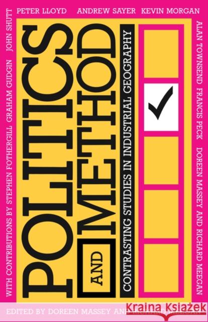 Politics and Method: Contrasting Studies in Industrial Geography Massey, Doreen 9780416362503 TAYLOR & FRANCIS LTD - książka