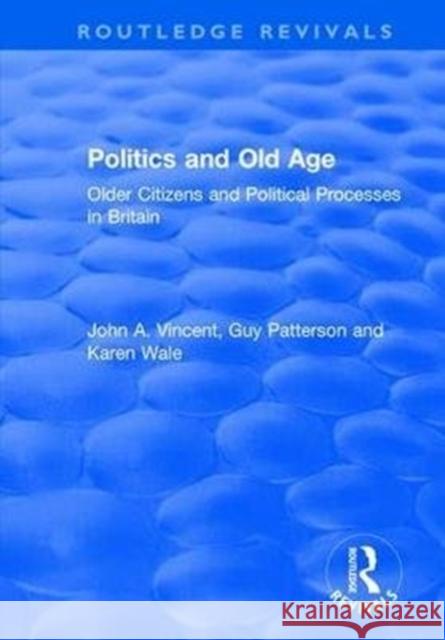 Politics and Old Age: Older Citizens and Political Processes in Britain Vincent, John a. 9781138733190  - książka
