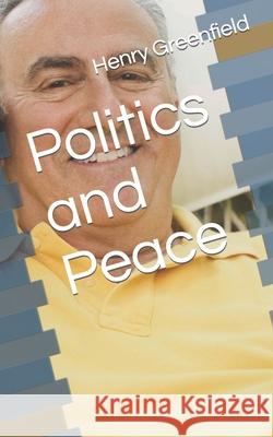 Politics and Peace Greenfield Henry Greenfield 9798416168254 Independently published - książka